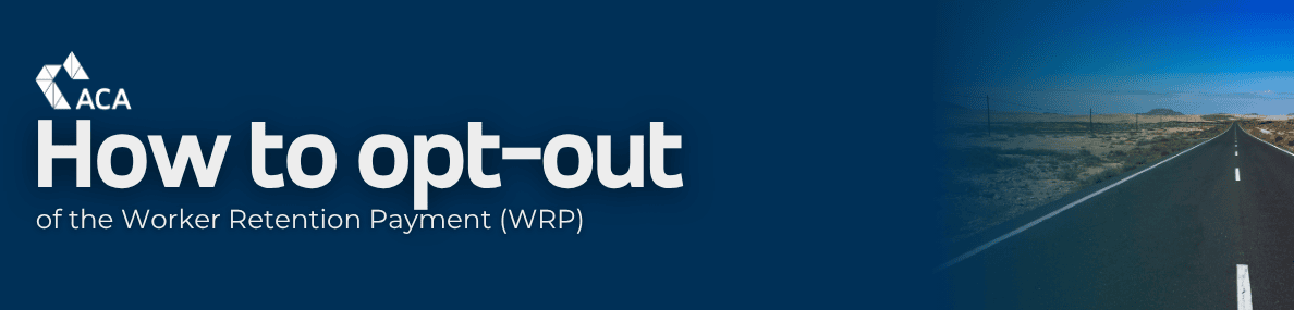 How to opt-out of the Worker Retention Payment (WRP)